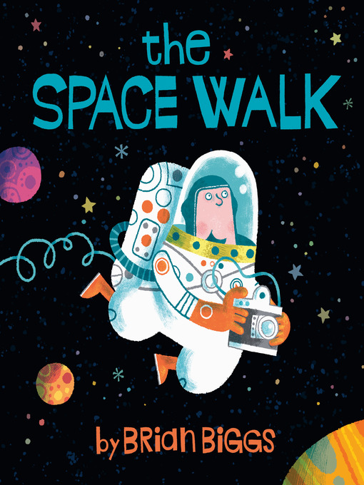 Title details for The Space Walk by Brian Biggs - Wait list